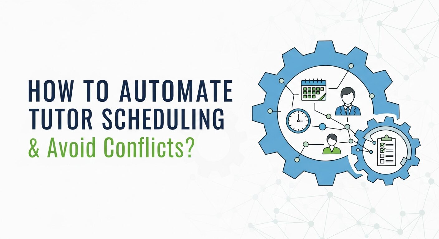 How to Automate Tutor Scheduling Without Chaos