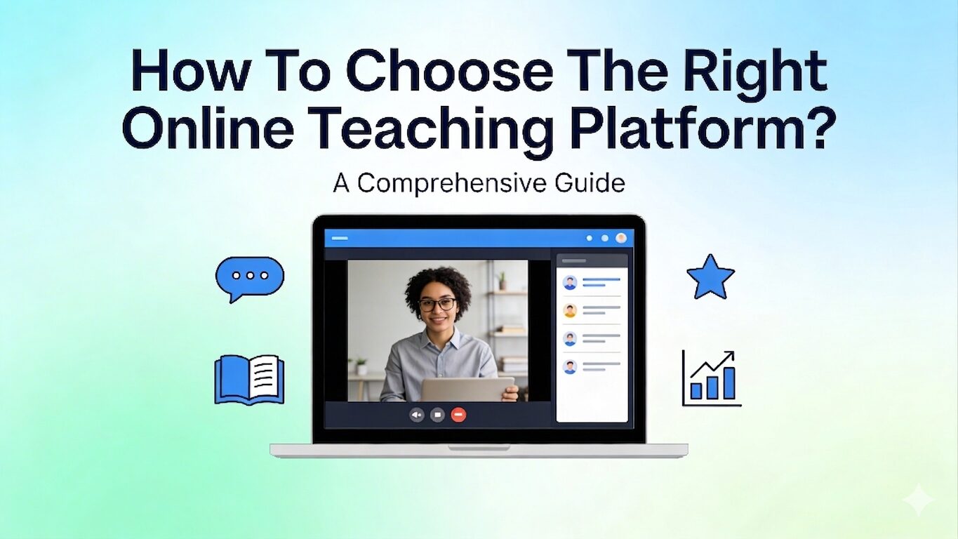 How to Choose the Right Online Teaching Platform