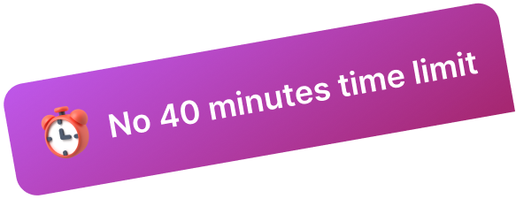 No 40 minutes time limit